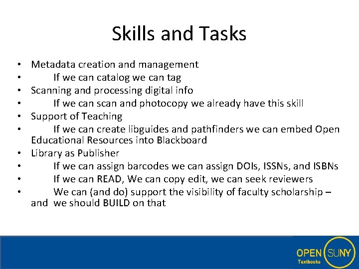 Skills and Tasks • Metadata creation and management • If we can catalog we