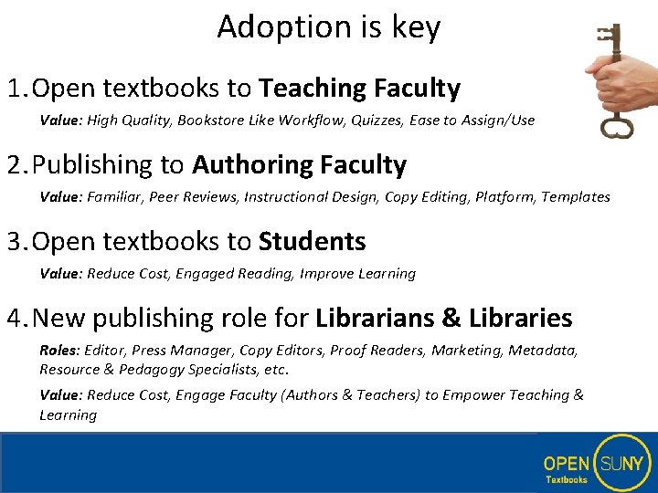 Adoption is key 1. Open textbooks to Teaching Faculty Value: High Quality, Bookstore Like