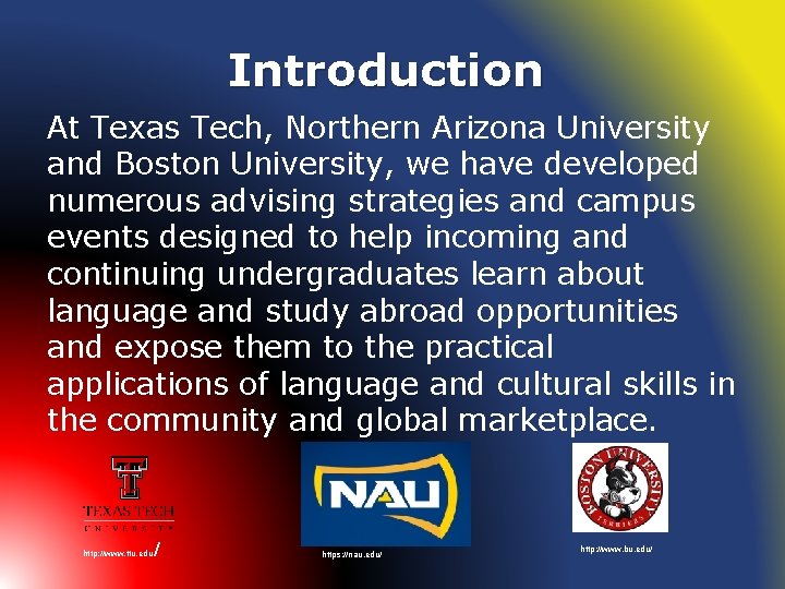 Introduction At Texas Tech, Northern Arizona University and Boston University, we have developed numerous