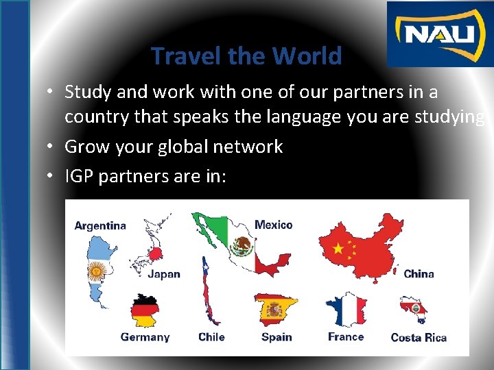 Travel the World • Study and work with one of our partners in a