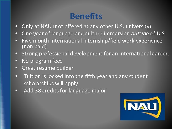 Benefits • Only at NAU (not offered at any other U. S. university) •