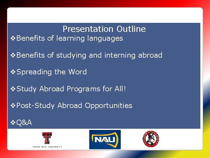 Presentation Outline Benefits of learning languages Benefits of studying and interning abroad Spreading the