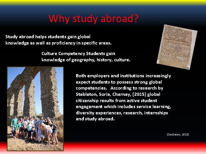 Why study abroad? Study abroad helps students gain global knowledge as well as proficiency