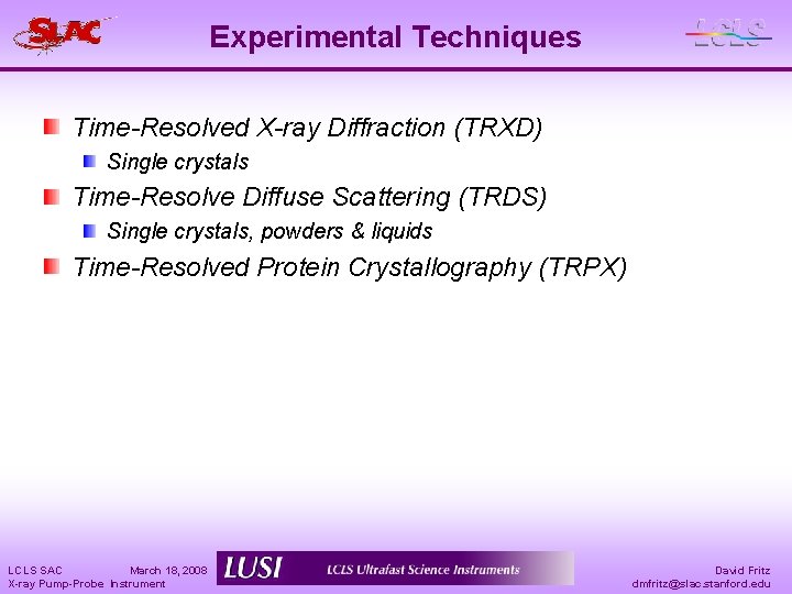 Experimental Techniques Time-Resolved X-ray Diffraction (TRXD) Single crystals Time-Resolve Diffuse Scattering (TRDS) Single crystals,