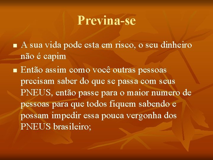 Previna-se n n A sua vida pode esta em risco, o seu dinheiro não