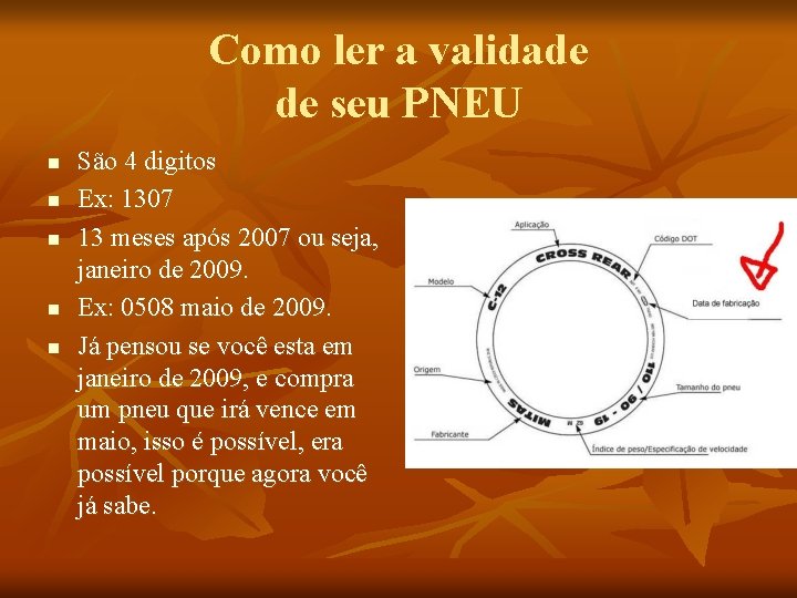 Como ler a validade de seu PNEU n n n São 4 digitos Ex: