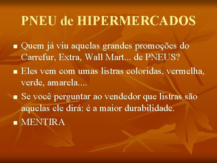 PNEU de HIPERMERCADOS n n Quem já viu aquelas grandes promoções do Carrefur, Extra,