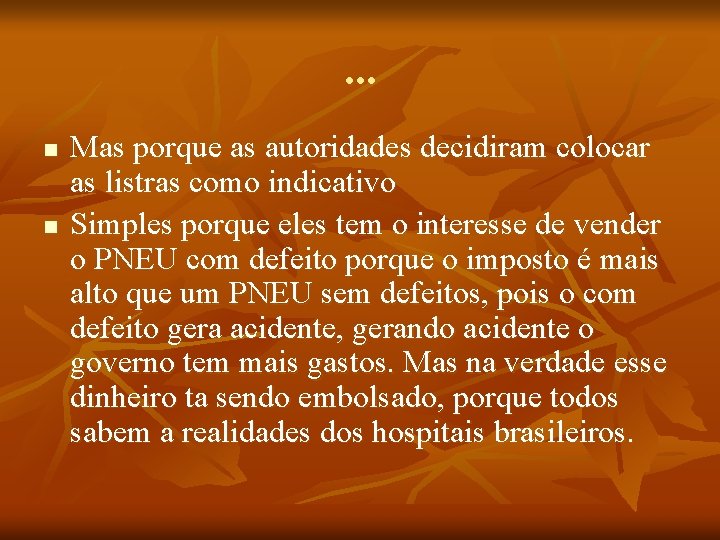 . . . n n Mas porque as autoridades decidiram colocar as listras como