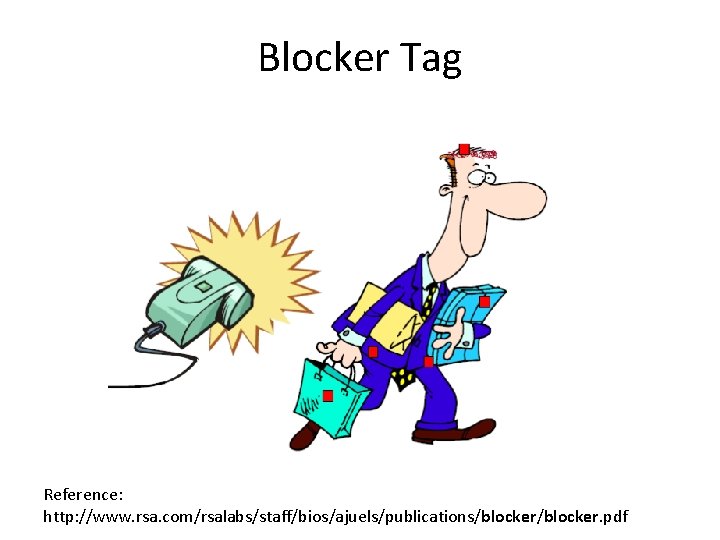 Blocker Tag Reference: http: //www. rsa. com/rsalabs/staff/bios/ajuels/publications/blocker. pdf 