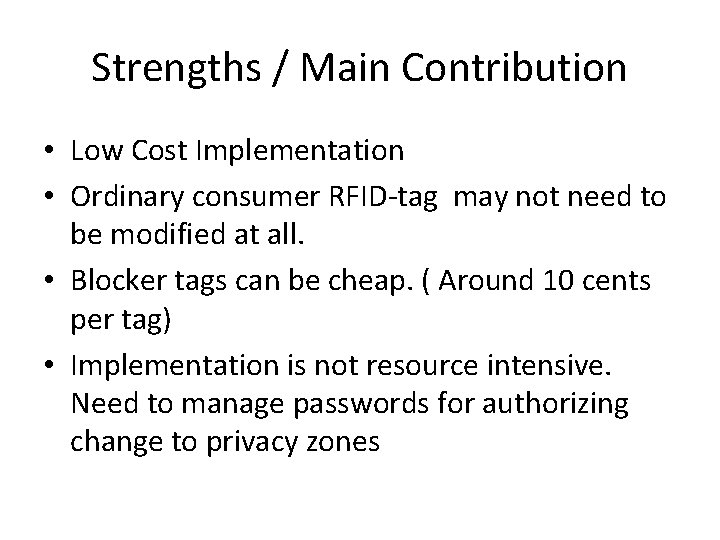 Strengths / Main Contribution • Low Cost Implementation • Ordinary consumer RFID-tag may not