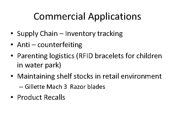 Commercial Applications • Supply Chain – Inventory tracking • Anti – counterfeiting • Parenting