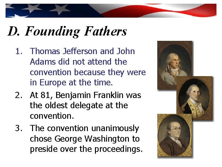 D. Founding Fathers 1. Thomas Jefferson and John Adams did not attend the convention