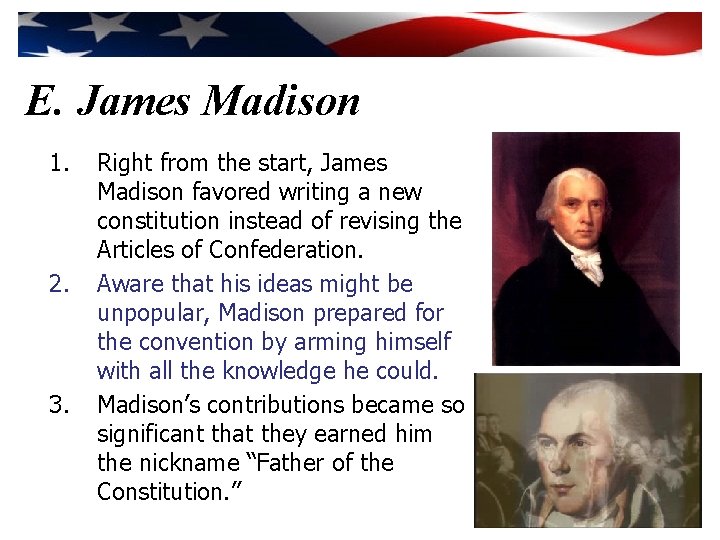 E. James Madison 1. 2. 3. Right from the start, James Madison favored writing