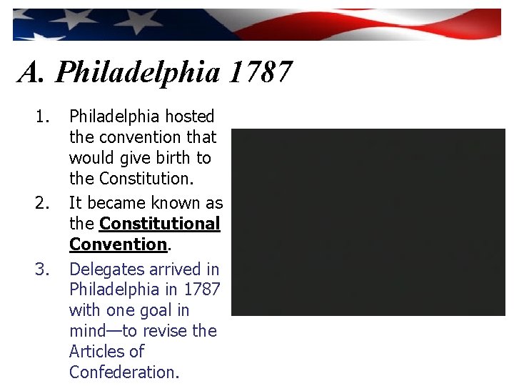 A. Philadelphia 1787 1. 2. 3. Philadelphia hosted the convention that would give birth