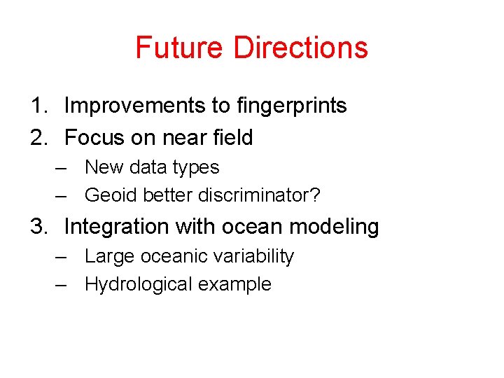 Future Directions 1. Improvements to fingerprints 2. Focus on near field – New data