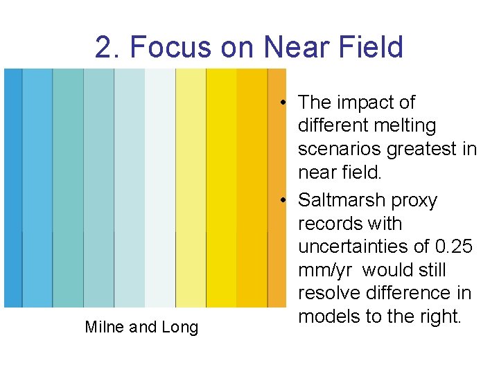 2. Focus on Near Field Milne and Long • The impact of different melting