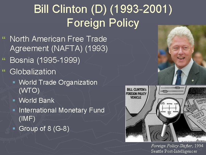 Bill Clinton (D) (1993 -2001) Foreign Policy North American Free Trade Agreement (NAFTA) (1993)
