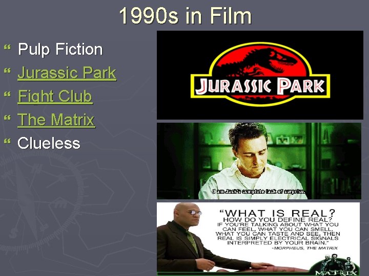 1990 s in Film } } } Pulp Fiction Jurassic Park Fight Club The