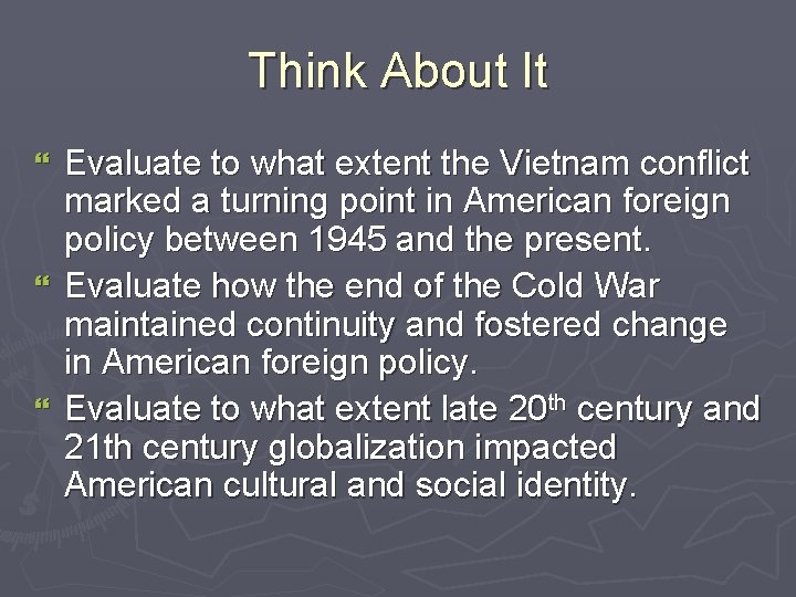 Think About It Evaluate to what extent the Vietnam conflict marked a turning point