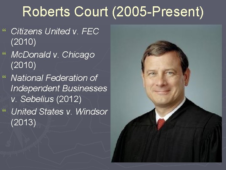 Roberts Court (2005 -Present) Citizens United v. FEC (2010) } Mc. Donald v. Chicago