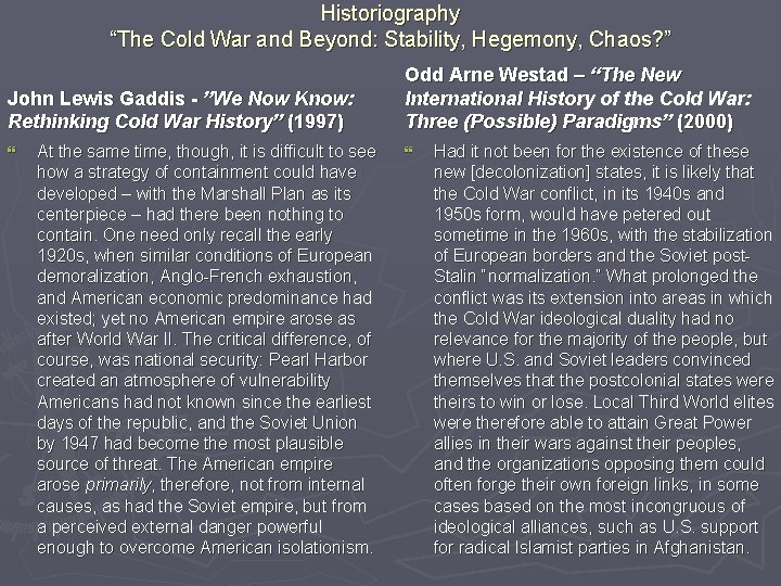 Historiography “The Cold War and Beyond: Stability, Hegemony, Chaos? ” John Lewis Gaddis -