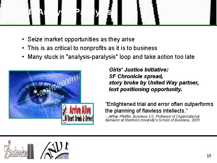 Avoid “Analysis Paralysis” • Seize market opportunities as they arise • This is as