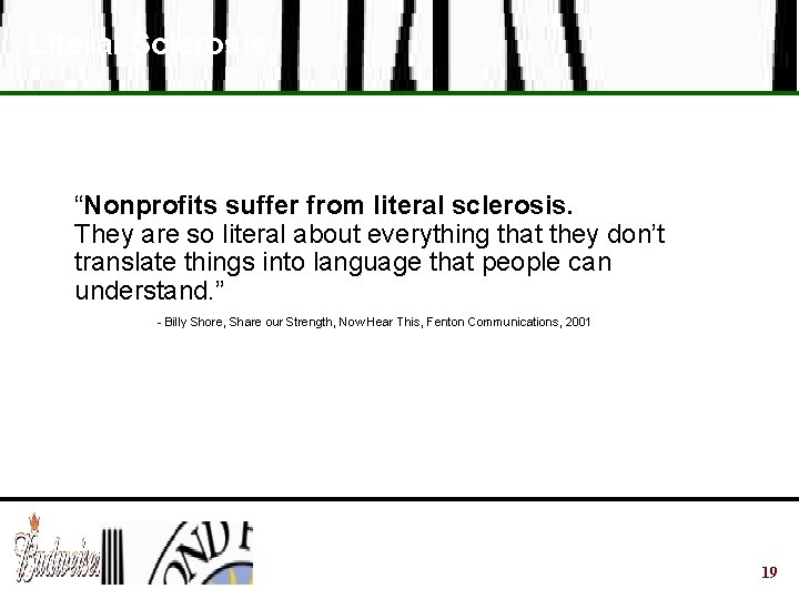 Literal Sclerosis “Nonprofits suffer from literal sclerosis. They are so literal about everything that