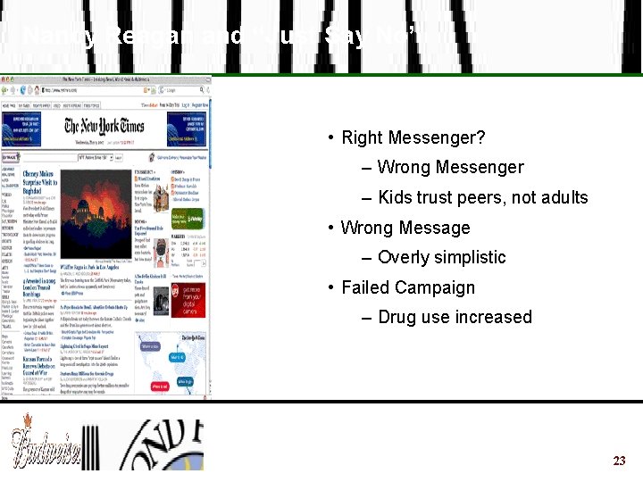 Nancy Reagan and “Just Say No” • Right Messenger? – Wrong Messenger – Kids