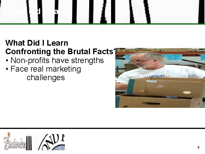 What did I learn? What Did I Learn Confronting the Brutal Facts? • Non-profits