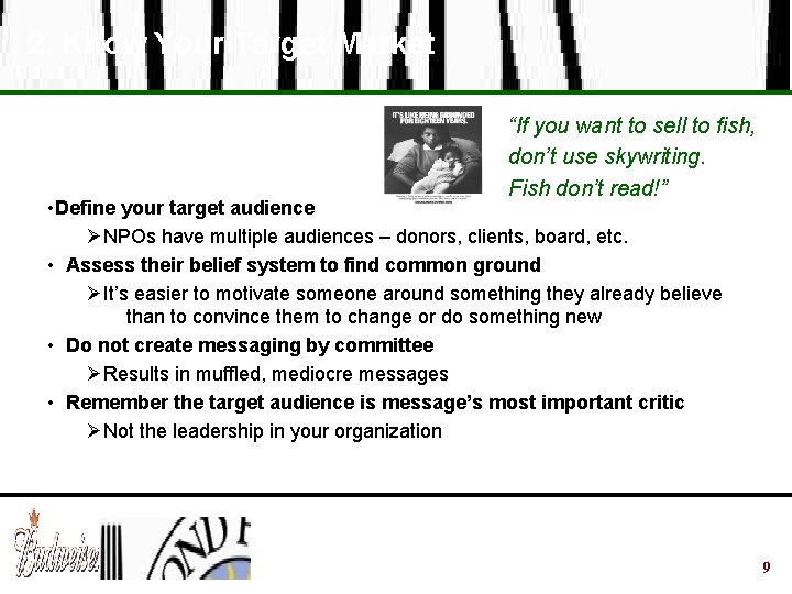 2. Know Your Target Market “If you want to sell to fish, don’t use