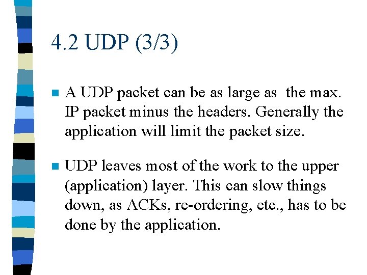 4. 2 UDP (3/3) n A UDP packet can be as large as the