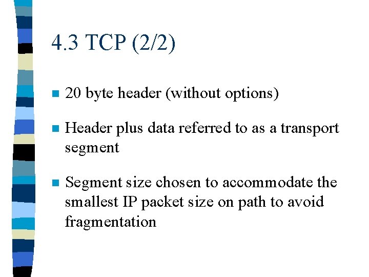 4. 3 TCP (2/2) n 20 byte header (without options) n Header plus data