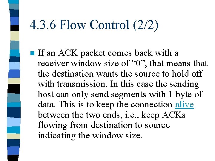 4. 3. 6 Flow Control (2/2) n If an ACK packet comes back with