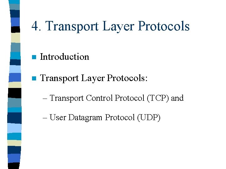 4. Transport Layer Protocols n Introduction n Transport Layer Protocols: – Transport Control Protocol