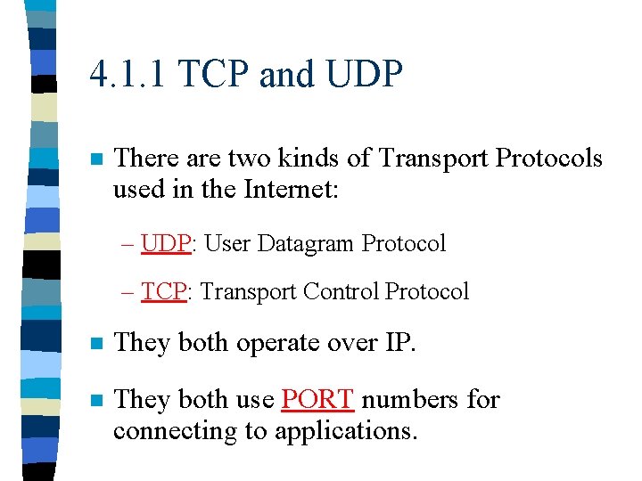 4. 1. 1 TCP and UDP n There are two kinds of Transport Protocols