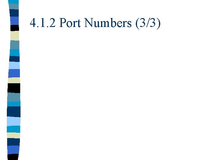 4. 1. 2 Port Numbers (3/3) 
