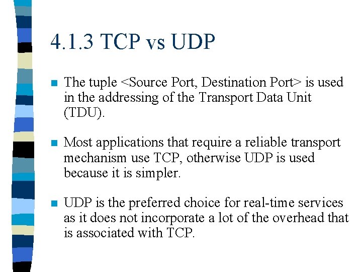 4. 1. 3 TCP vs UDP n The tuple <Source Port, Destination Port> is