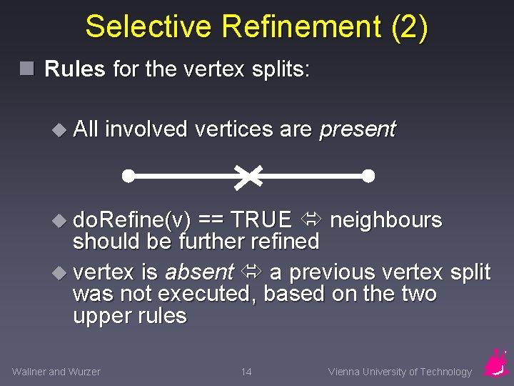 Selective Refinement (2) n Rules for the vertex splits: u All involved vertices are