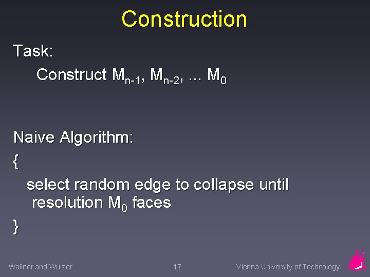 Construction Task: Construct Mn-1, Mn-2, . . . M 0 Naive Algorithm: { select