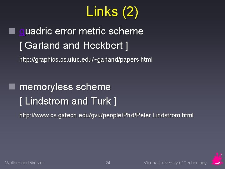 Links (2) n quadric error metric scheme [ Garland Heckbert ] http: //graphics. uiuc.