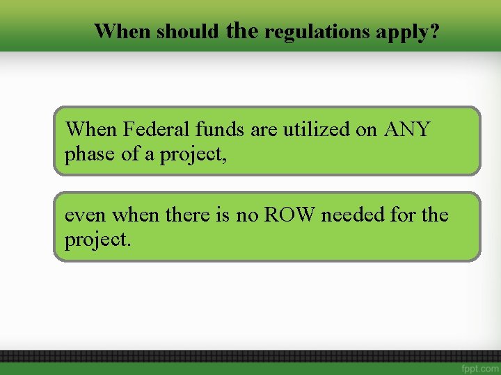 When should the regulations apply? When Federal funds are utilized on ANY phase of