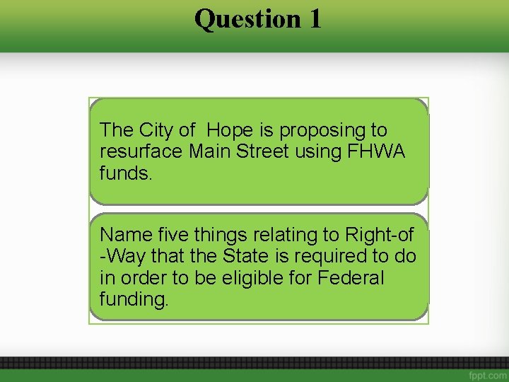 Question 1 The City of Hope is proposing to resurface Main Street using FHWA