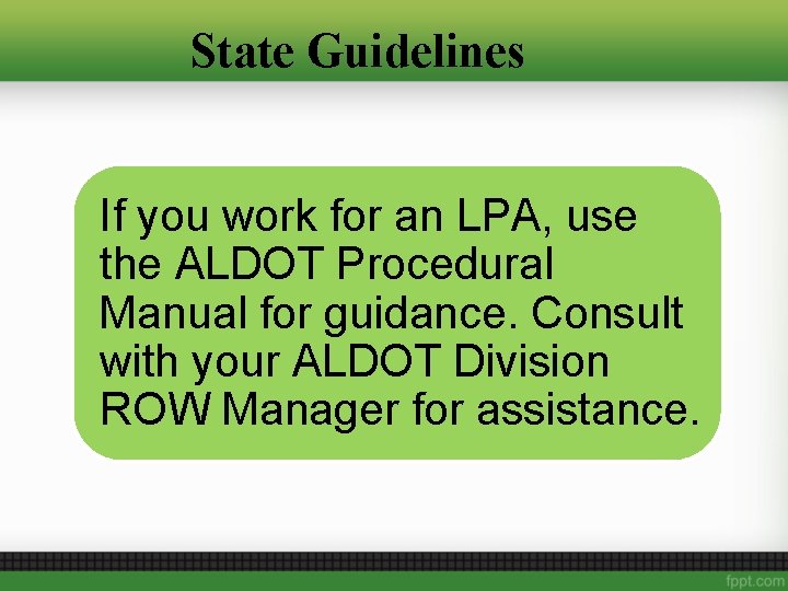 State Guidelines If you work for an LPA, use the ALDOT Procedural Manual for