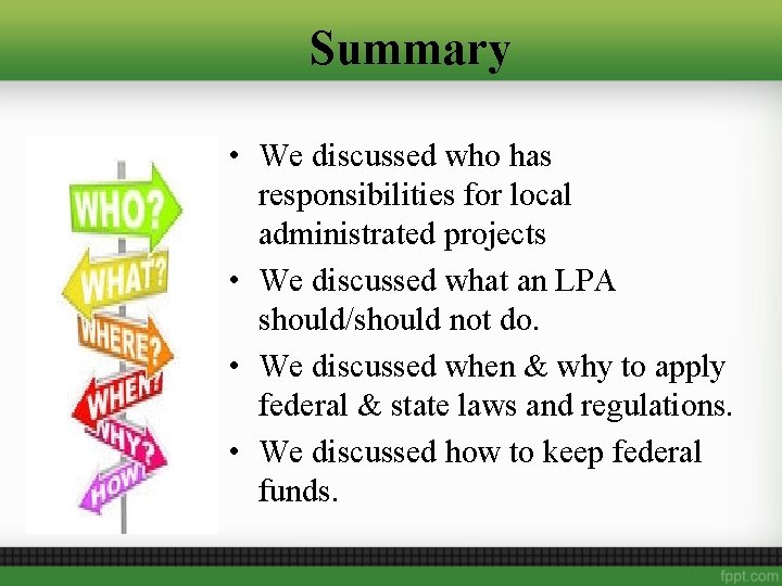 Summary • We discussed who has responsibilities for local administrated projects • We discussed