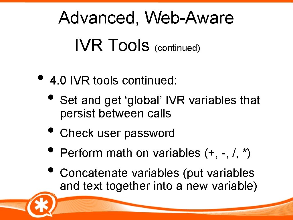 Advanced, Web-Aware IVR Tools (continued) • 4. 0 IVR tools continued: • Set and