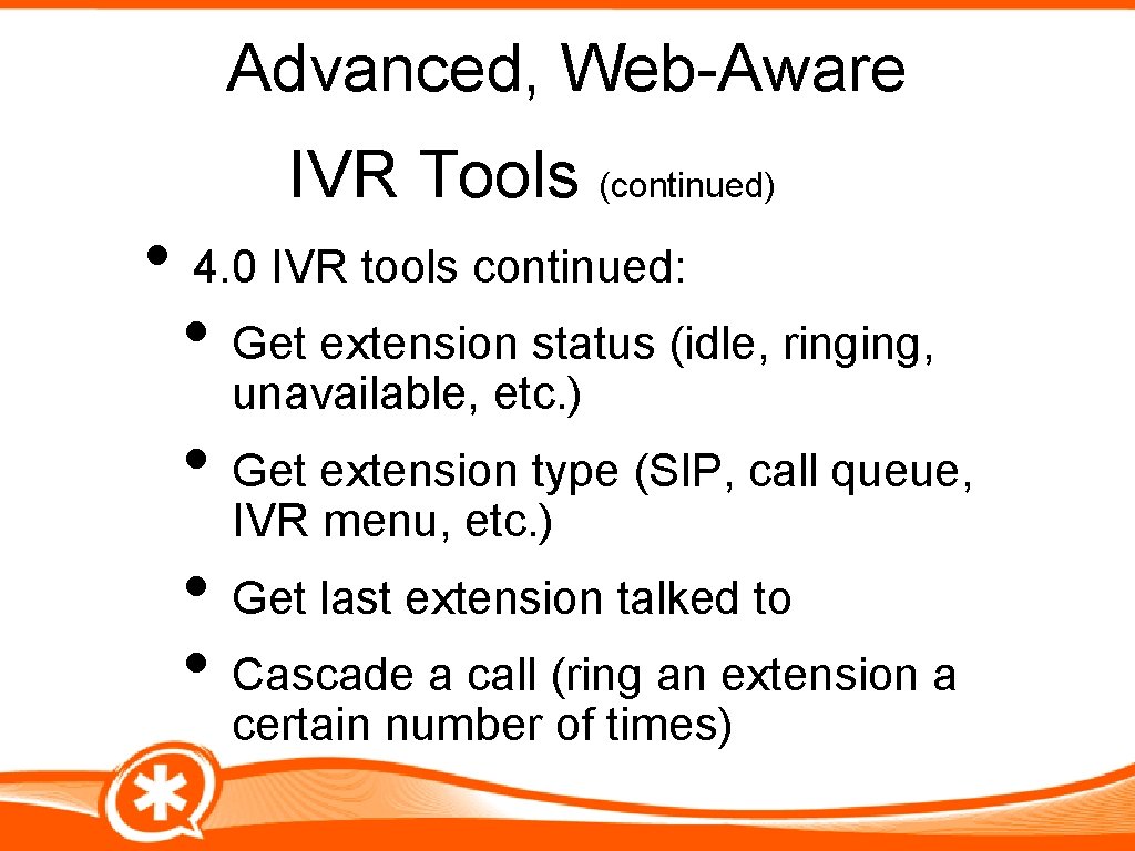 Advanced, Web-Aware IVR Tools (continued) • 4. 0 IVR tools continued: • Get extension