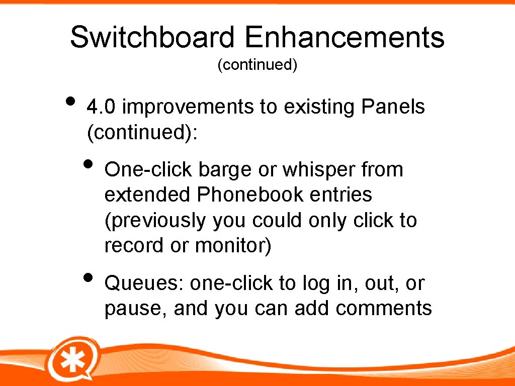 Switchboard Enhancements (continued) • 4. 0 improvements to existing Panels (continued): • One-click barge