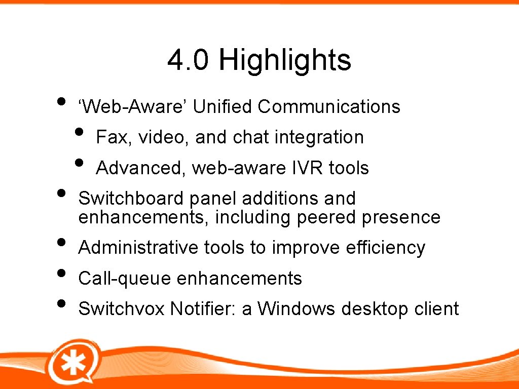 4. 0 Highlights • • • ‘Web-Aware’ Unified Communications • • Fax, video, and