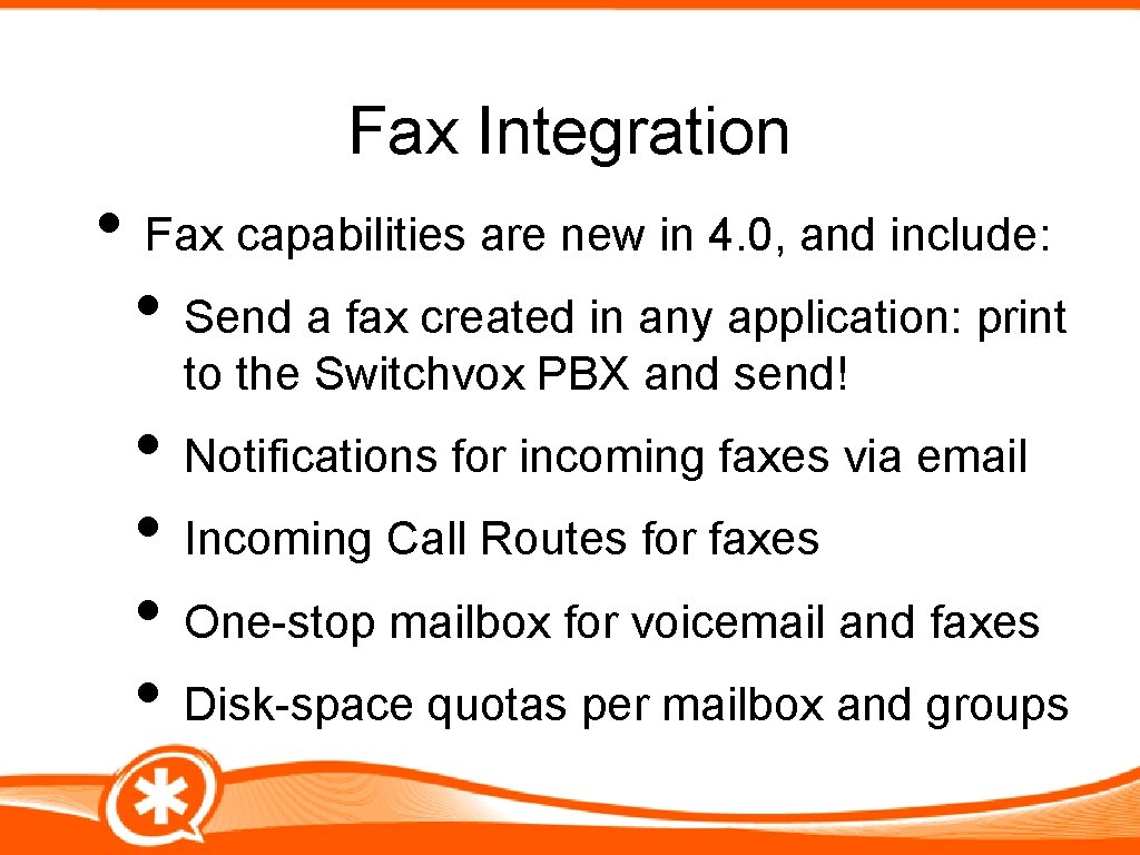 Fax Integration • Fax capabilities are new in 4. 0, and include: • Send