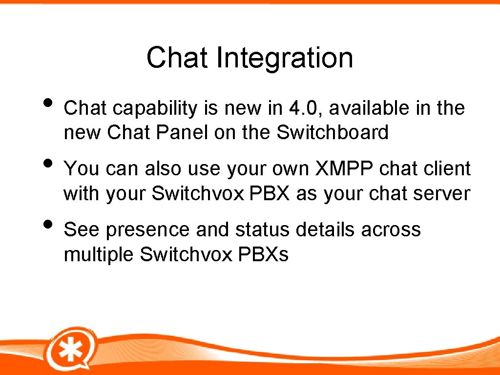 Chat Integration • Chat capability is new in 4. 0, available in the new